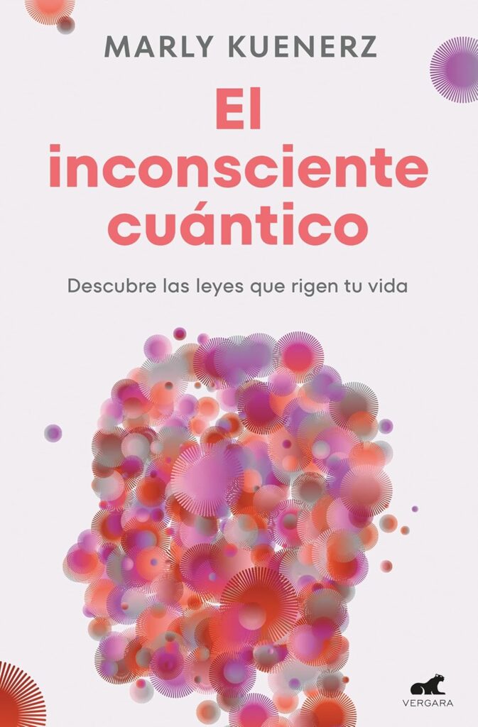 El inconsciente cuántico: Descubre las leyes que rigen tu vida